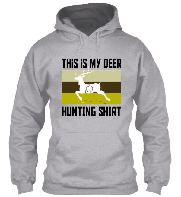 funny deer hunting shirt this is my deer hunting shirt hoodie