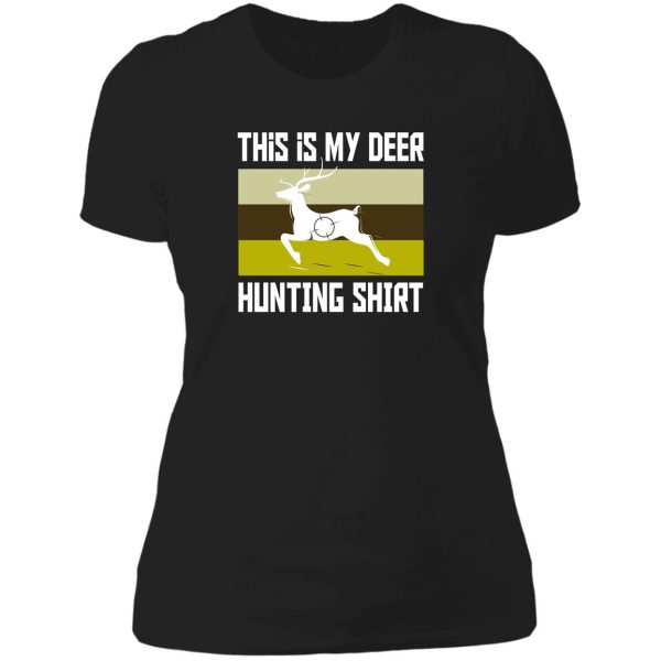 funny deer hunting shirt this is my deer hunting shirt lady t-shirt