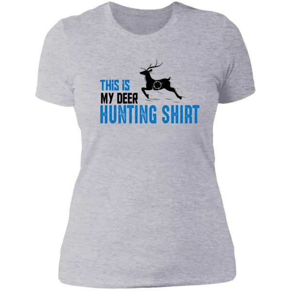 funny deer hunting shirt this is my deer hunting shirt lady t-shirt