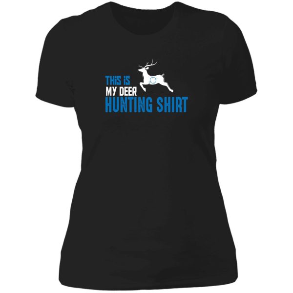 funny deer hunting shirt this is my deer hunting shirt lady t-shirt