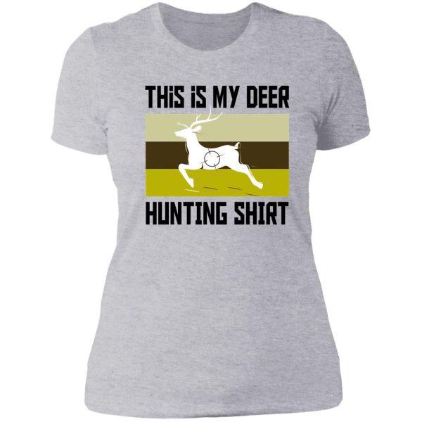 funny deer hunting shirt this is my deer hunting shirt lady t-shirt