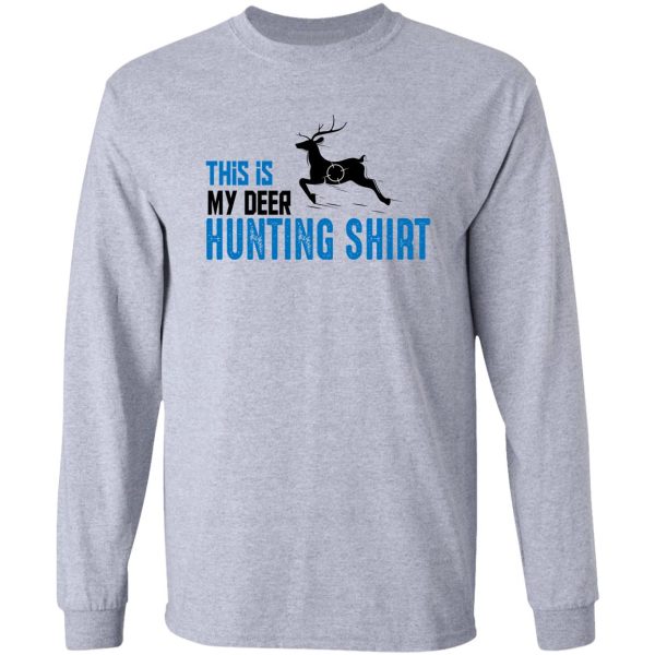 funny deer hunting shirt this is my deer hunting shirt long sleeve