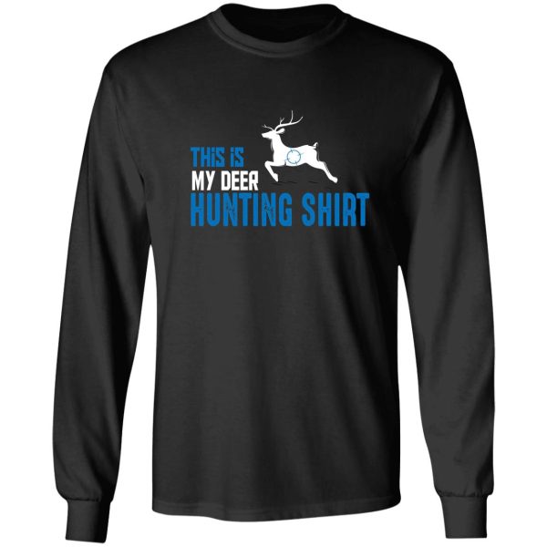 funny deer hunting shirt this is my deer hunting shirt long sleeve