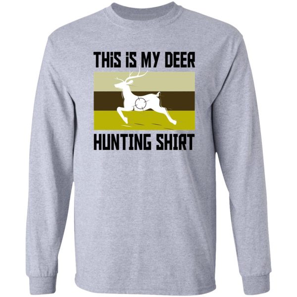 funny deer hunting shirt this is my deer hunting shirt long sleeve