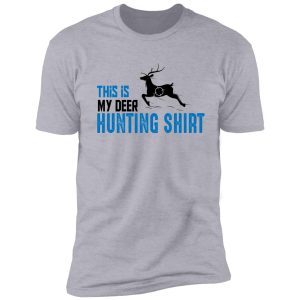 funny deer hunting shirt | this is my deer hunting shirt shirt