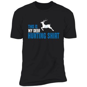 funny deer hunting shirt | this is my deer hunting shirt shirt