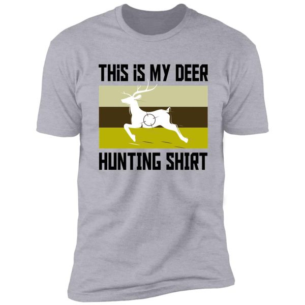 funny deer hunting shirt | this is my deer hunting shirt shirt