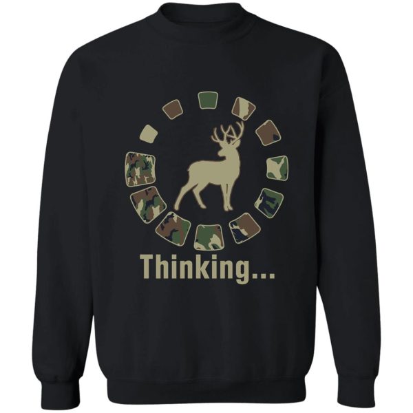 funny deer hunting thinking camo sweatshirt