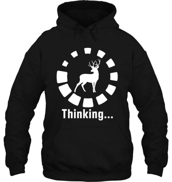 funny deer hunting thinking hoodie