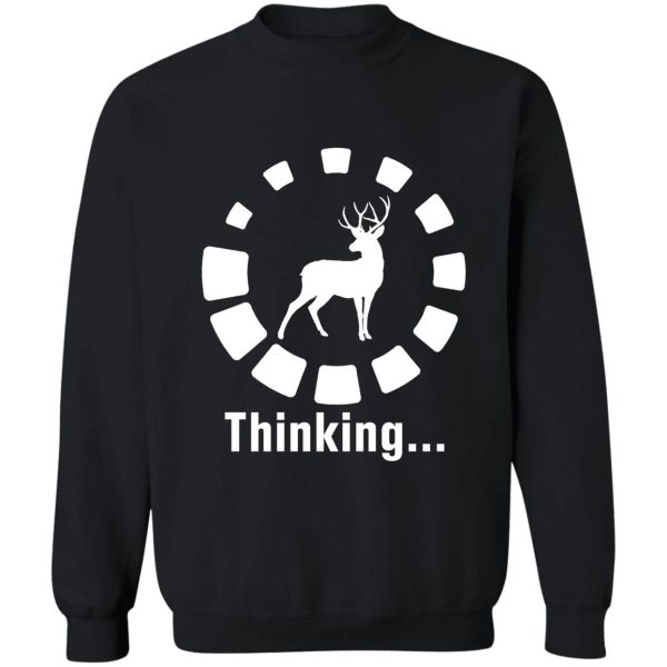 funny deer hunting thinking sweatshirt