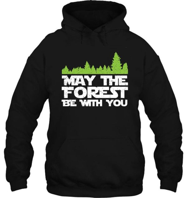 funny earth day apparel - may the forest be with you! hoodie