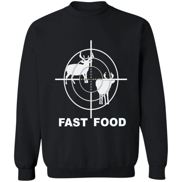 funny fast food deer hunting sweatshirt