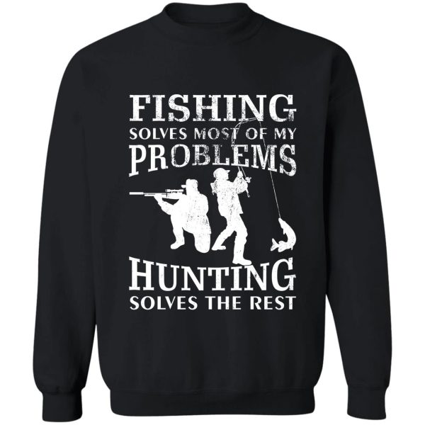 funny fishing & hunting gift for hunters and fishers sweatshirt