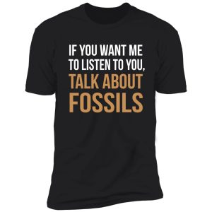 funny fossil hunting talk about fossils shirt shirt