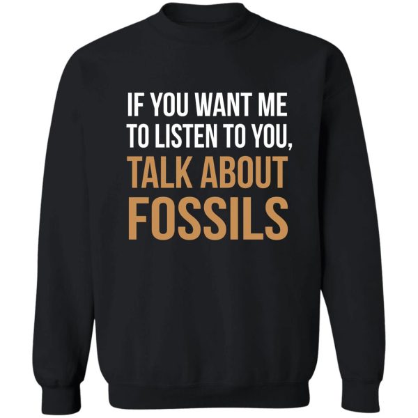 funny fossil hunting talk about fossils shirt sweatshirt