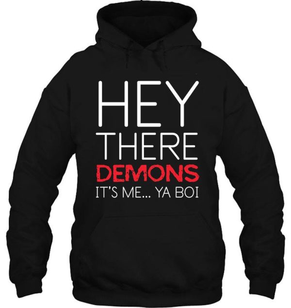 funny ghost hunting hey there demons its me ya boi hoodie