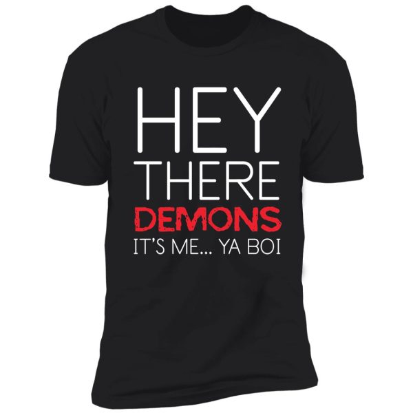 funny ghost hunting hey there demons its me ya boi shirt