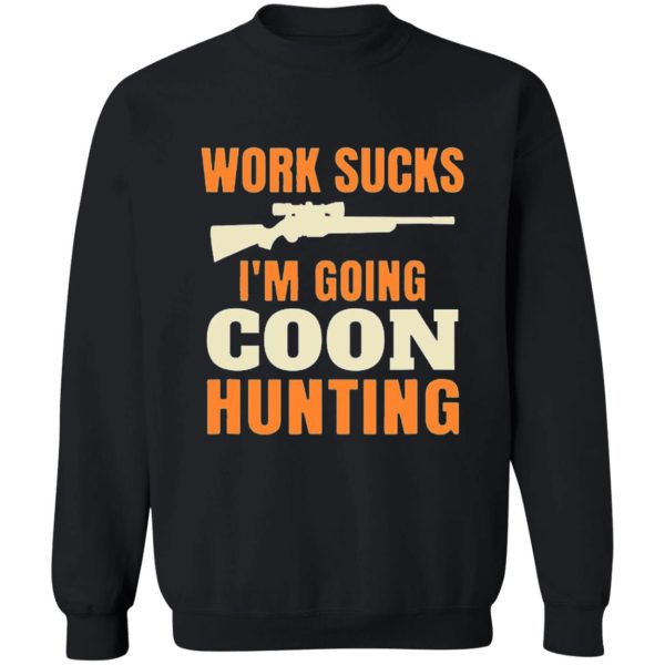 funny gift for lovers hunting cool coon hunting sweatshirt