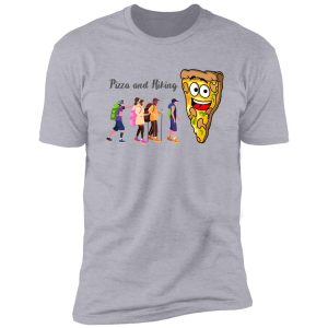 funny hiking and pizza shirt