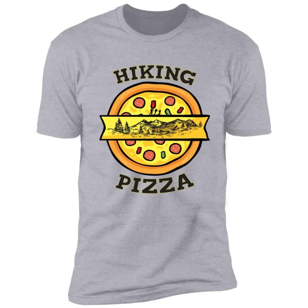 funny hiking and pizza shirt