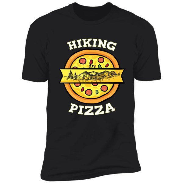 funny hiking and pizza shirt