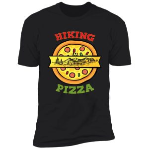 funny hiking and pizza shirt