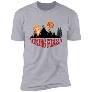 funny hiking and pizza shirt