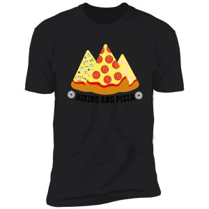 funny hiking and pizza shirt
