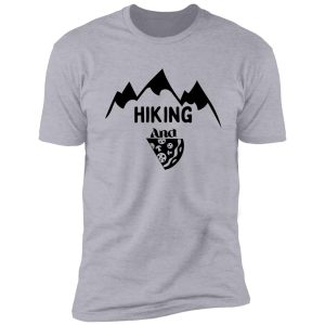 funny hiking and pizza shirt