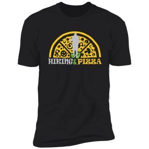 funny hiking and pizza shirt