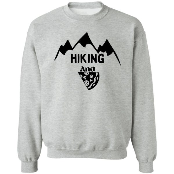 funny hiking and pizza sweatshirt