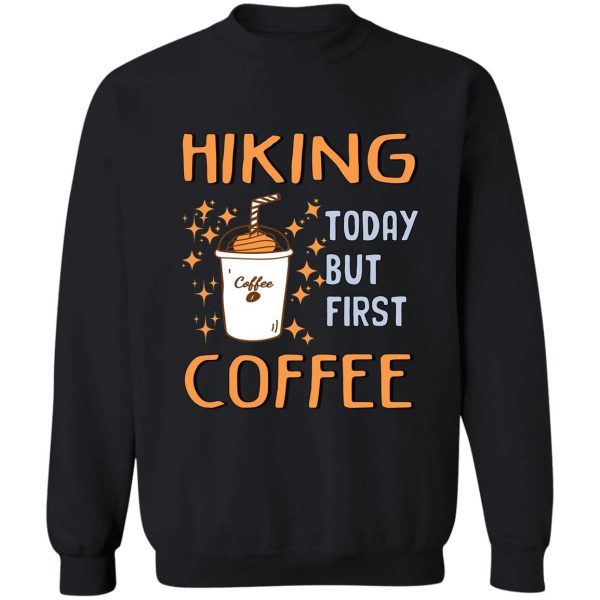 funny hiking coffee lover sweatshirt