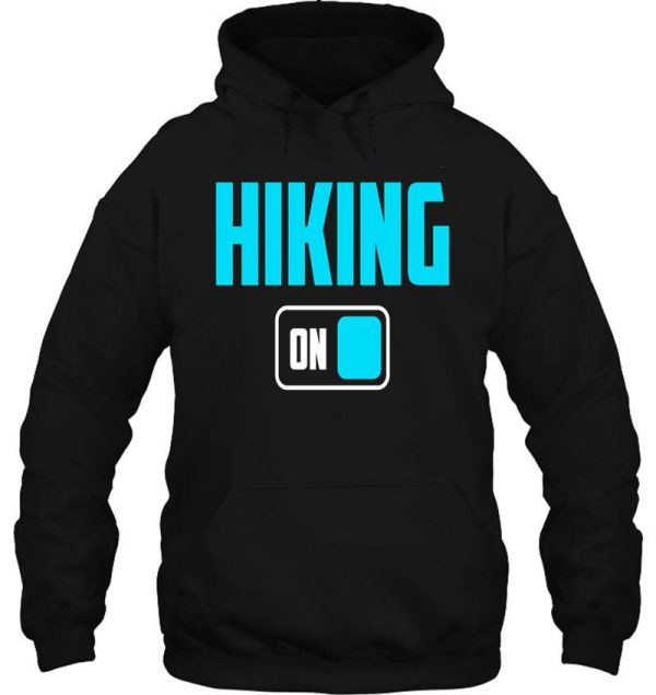 funny hiking lover design - hiking mode on hoodie