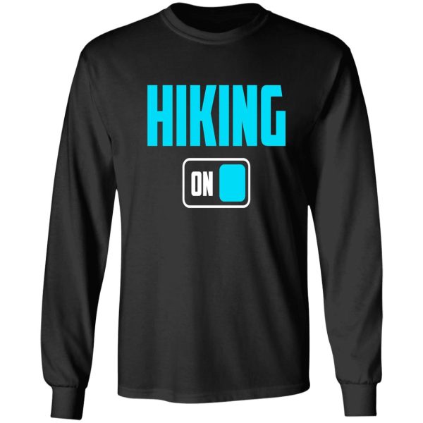 funny hiking lover design - hiking mode on long sleeve