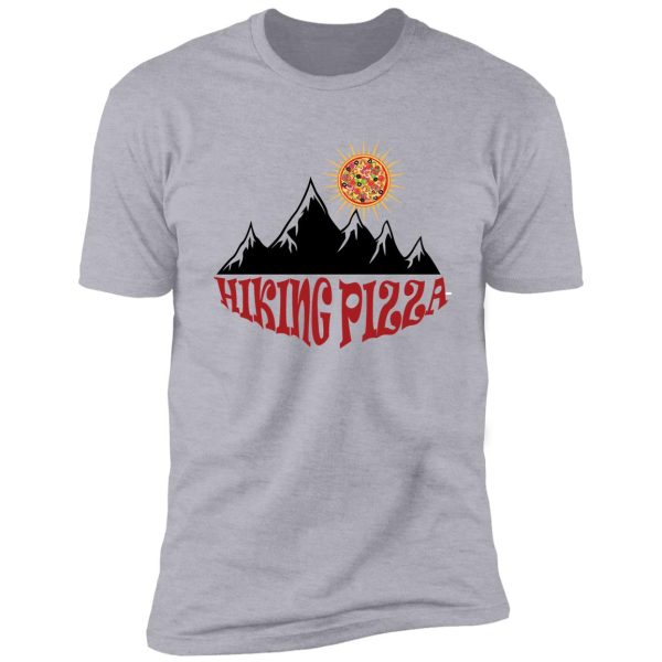 funny hiking pizza shirt