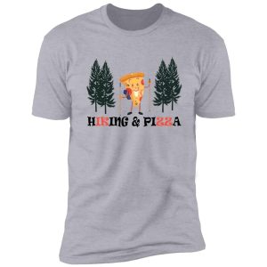 funny hiking pizza shirt