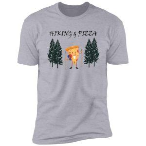 funny hiking pizza shirt