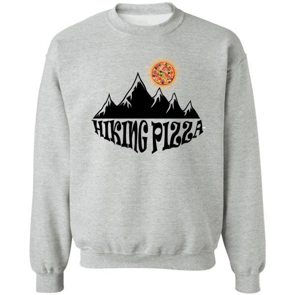 funny hiking pizza sweatshirt