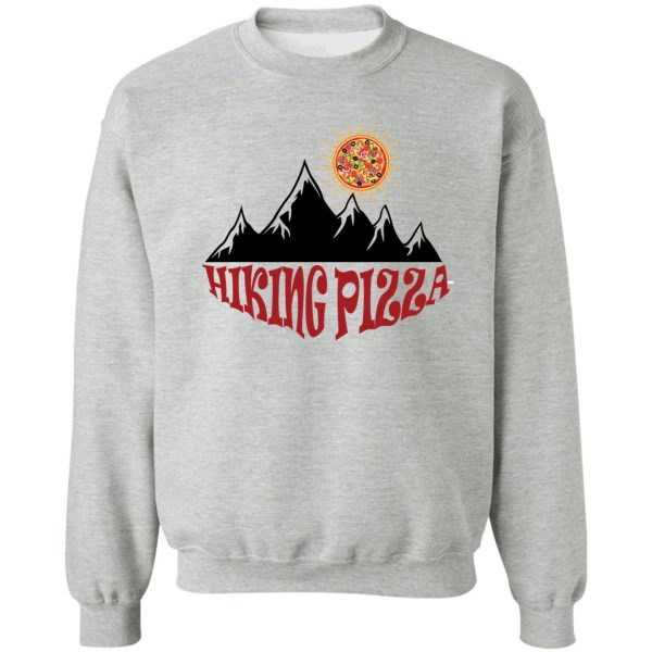 funny hiking pizza sweatshirt