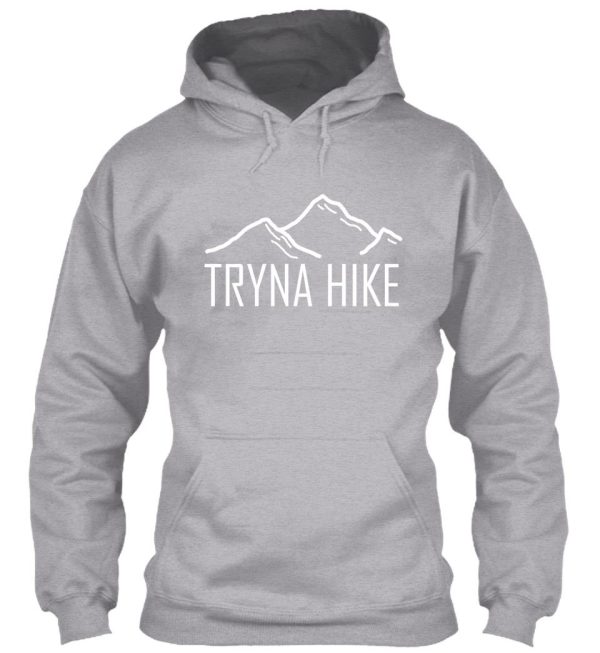 funny hiking t-shirt tryna hike hoodie