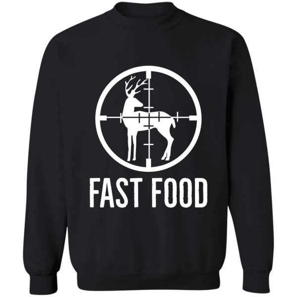 funny hunting fast food deer hunting sweatshirt