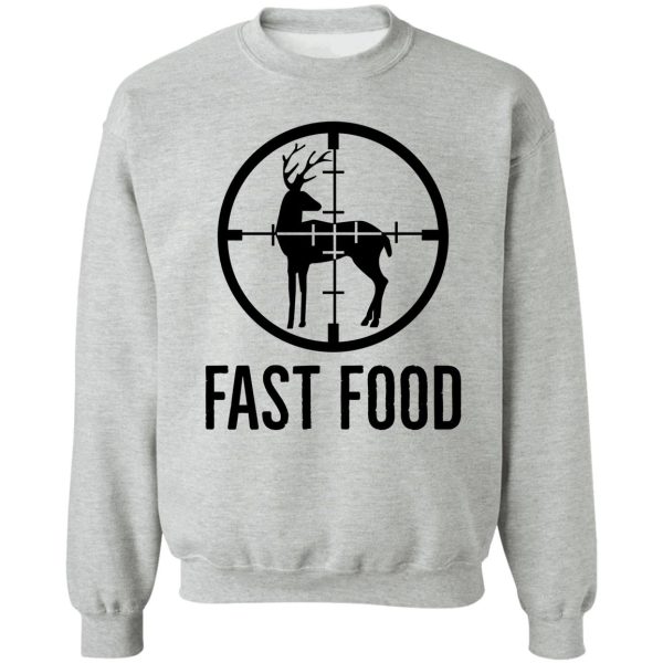 funny hunting fast food deer hunting sweatshirt