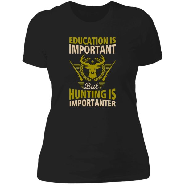 funny hunting t-shirt education is important t-shirt gift for hunters hobby t-shirt lady t-shirt