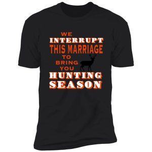 funny hunting/marriage quote - buck shirt