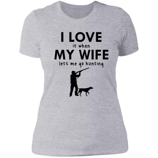 funny i love my wife hunting with dog when my wife lets me go hunting lady t-shirt