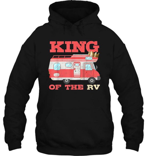 funny king of the rv camper van family camper camp rv hoodie