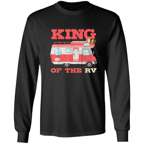 funny king of the rv camper van family camper camp rv long sleeve