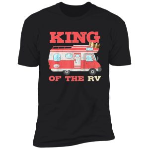 funny king of the rv camper van family camper camp rv shirt