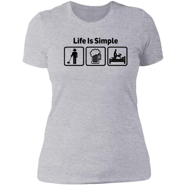 funny metal detecting life is simple t shirt lady t-shirt