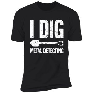 funny metal detecting / metal detector gift shirt